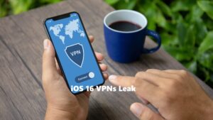 iOS 16 VPNs Leak Data